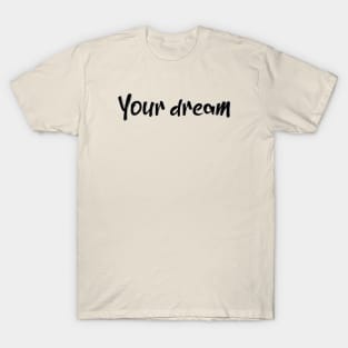 Your dream T-Shirt